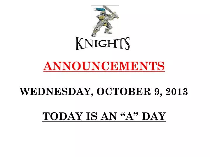 announcements wednesday october 9 2013 today is an a day