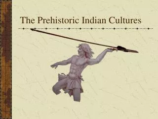 The Prehistoric Indian Cultures