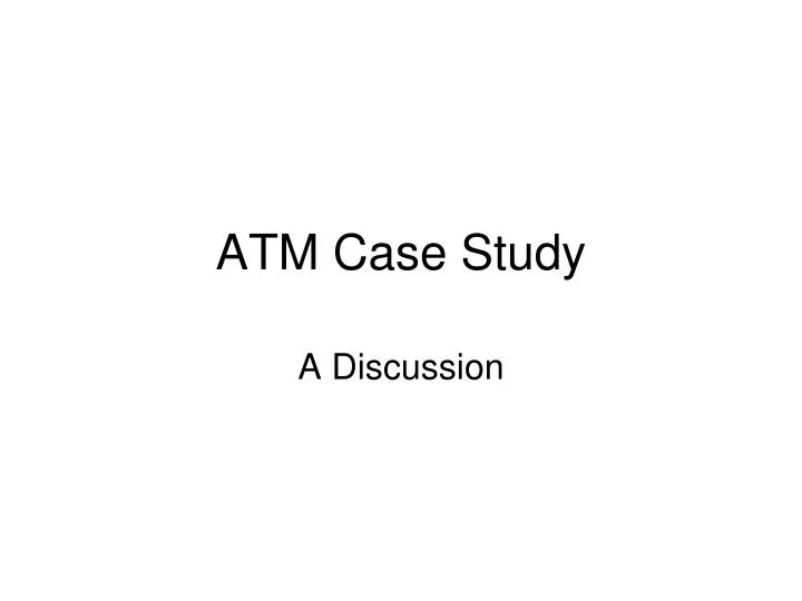 atm case study