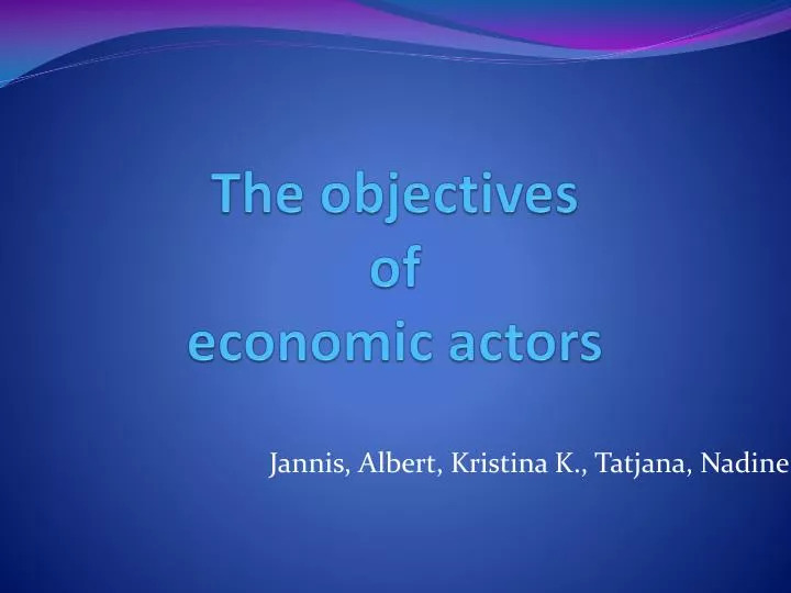 the objectives of economic actors