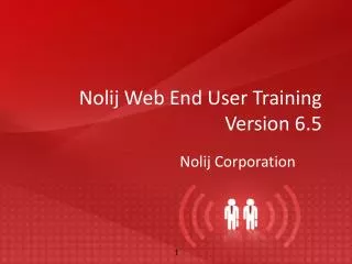 Nolij Web End User Training Version 6.5