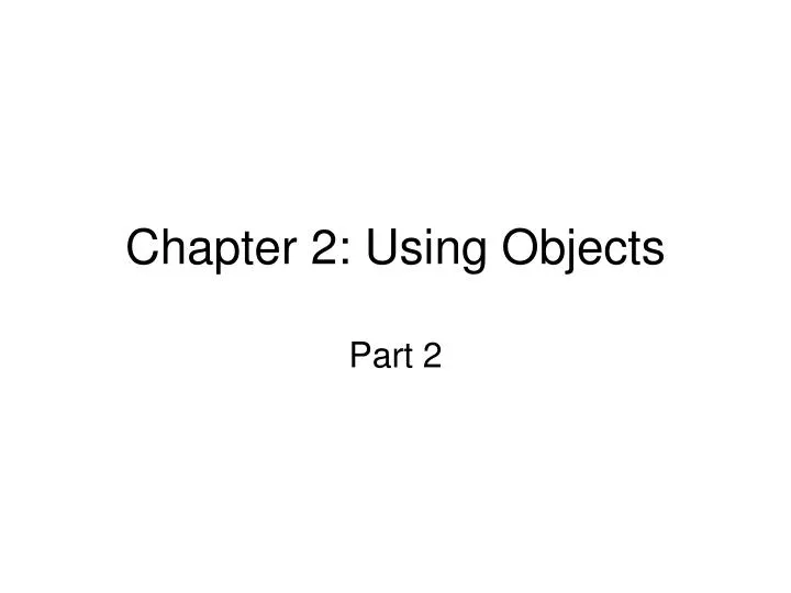 chapter 2 using objects