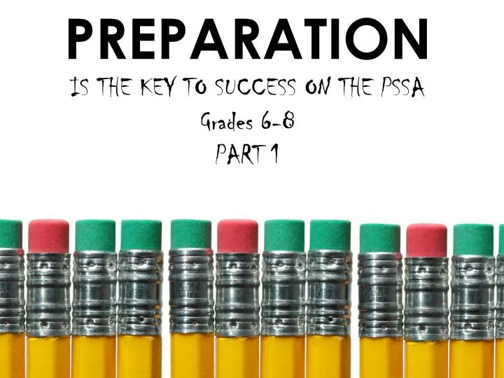 preparation is the key to success on the pssa grades 6 8 part 1
