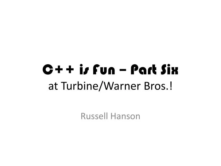 c is fun part six at turbine warner bros