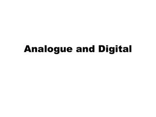 Analogue and Digital