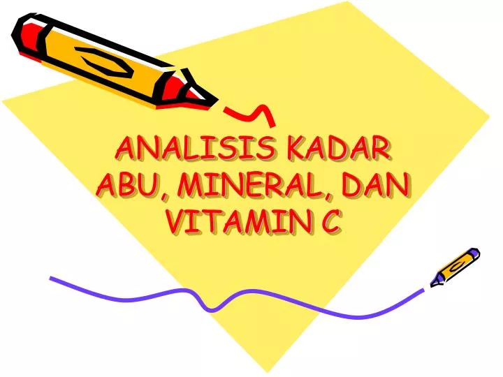 analisis kadar abu mineral dan vitamin c