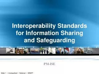 Interoperability Standards for Information Sharing and Safeguarding