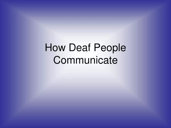 how deaf people communicate