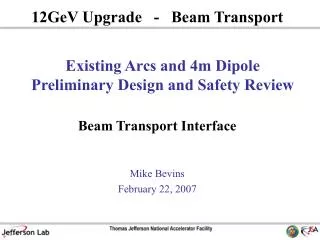 Existing Arcs and 4m Dipole Preliminary Design and Safety Review