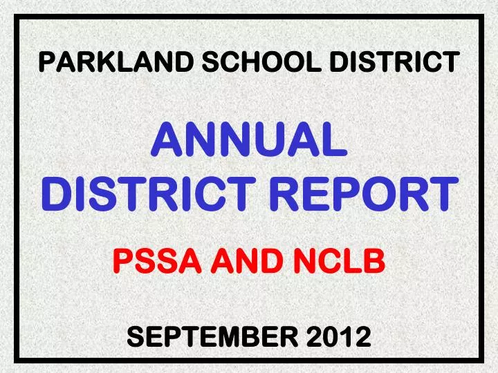 parkland school district annual district report pssa and nclb september 2012