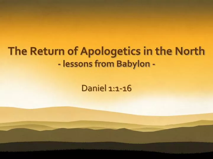 the return of apologetics in the north lessons from babylon