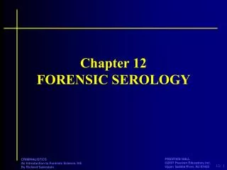 Chapter 12 FORENSIC SEROLOGY