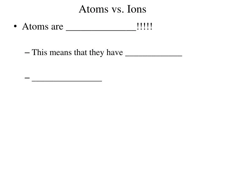 atoms vs ions