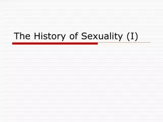 The History of Sexuality (I)