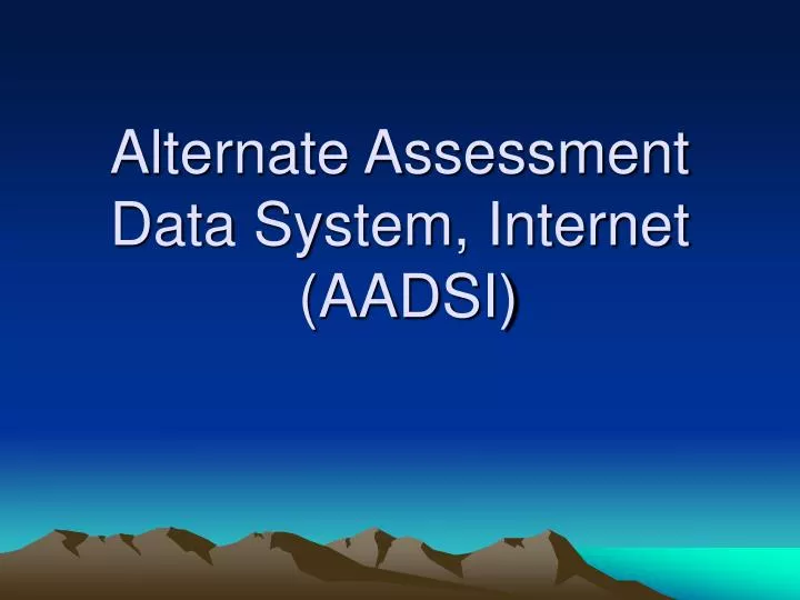 alternate assessment data system internet aadsi