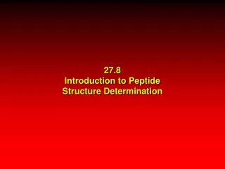 27.8 Introduction to Peptide Structure Determination