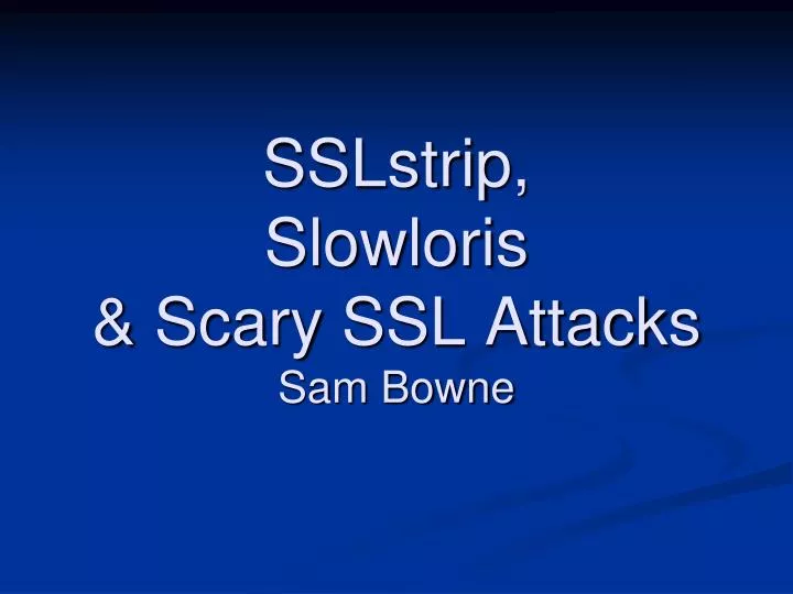 sslstrip slowloris scary ssl attacks sam bowne
