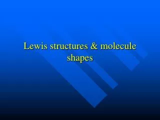 Lewis structures &amp; molecule shapes