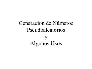 generaci n de n meros pseudoaleatorios y algunos usos