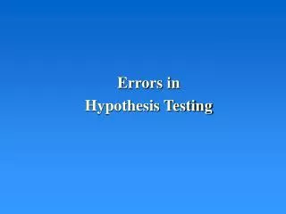 Errors in Hypothesis Testing