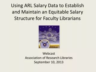 Webcast Association of Research Libraries September 10, 2013