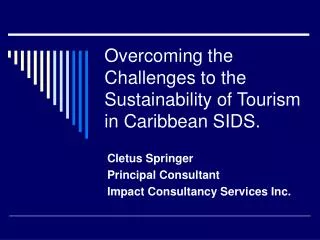 Overcoming the Challenges to the Sustainability of Tourism in Caribbean SIDS.