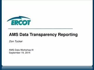 AMS Data Transparency Reporting Don Tucker AMS Data Workshop III September 19, 2014