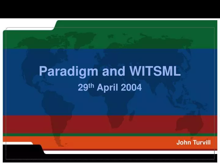 paradigm and witsml 29 th april 2004