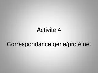 activit 4 correspondance g ne prot ine