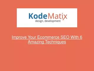 Improve Your Ecommerce SEO With 6 Amazing Techniques