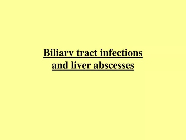 biliary tract infections and liver abscesses
