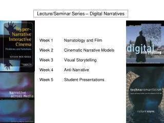 Week 1		Narratology and Film Week 2		Cinematic Narrative Models Week 3		Visual Storytelling