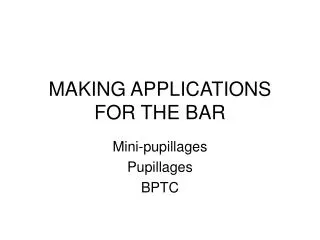 MAKING APPLICATIONS FOR THE BAR
