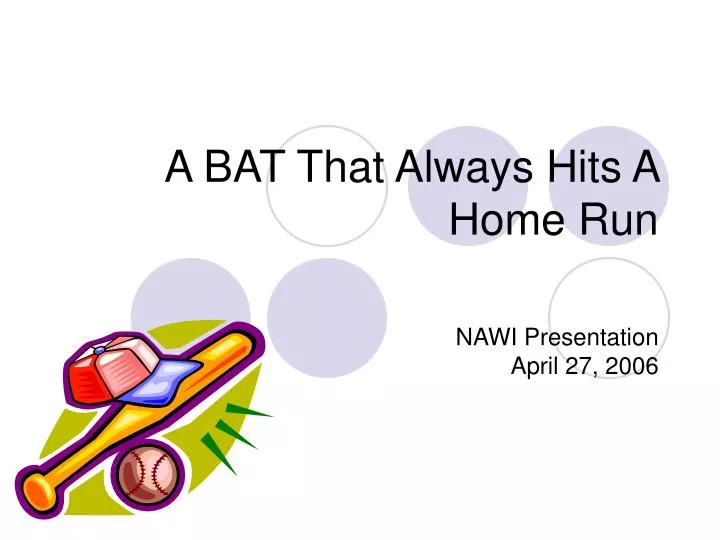 a bat that always hits a home run