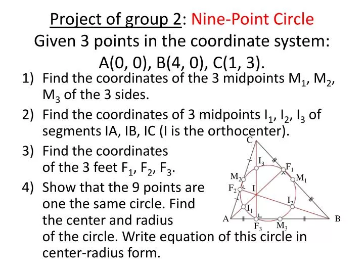 project of group 2 nine point circle given 3 points in the coordinate system a 0 0 b 4 0 c 1 3