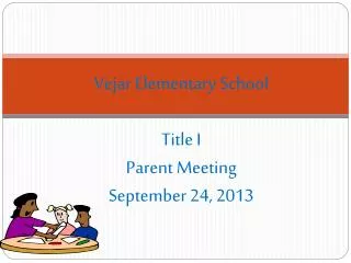 Vejar Elementary School Title I Parent Meeting September 24, 2013