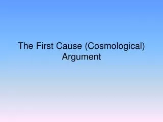 The First Cause (Cosmological) Argument