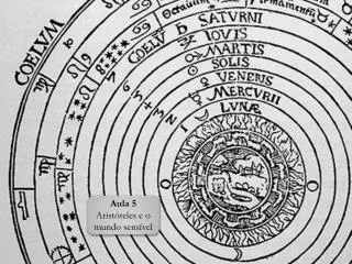 Aula 5 Aristóteles e o mundo sensível