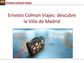 Ernesto Colman Viajes: Descubre la Villa de Madrid