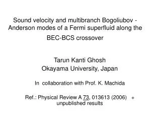 Tarun Kanti Ghosh Okayama University, Japan In collaboration with Prof. K. Machida