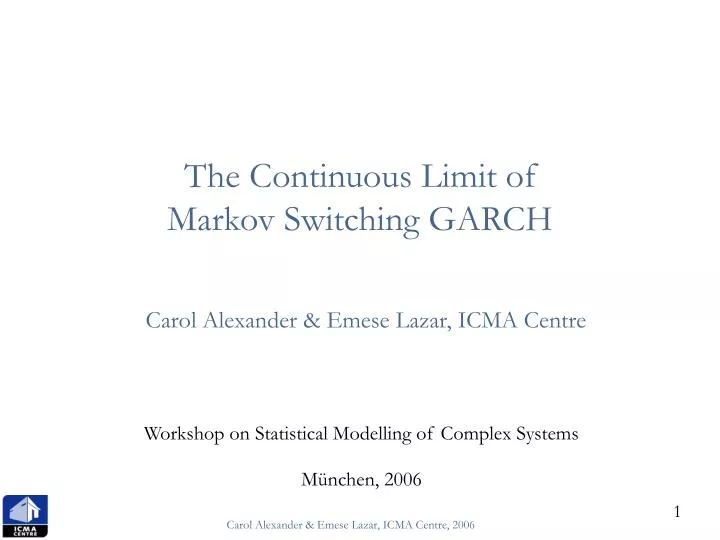 the continuous limit of markov switching garch carol alexander emese lazar icma centre