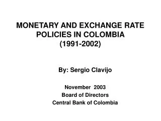 MONETARY AND EXCHANGE RATE POLICIES IN COLOMBIA (1991-2002)