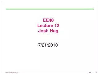 EE40 Lecture 12 Josh Hug