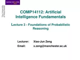 Lecturer: 	Xiao-Jun Zeng Email: 	x.zeng@manchester.ac.uk