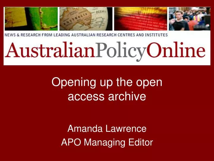 opening up the open access archive amanda lawrence apo managing editor