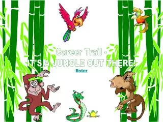 Career Trail - IT'S A JUNGLE OUT THERE!