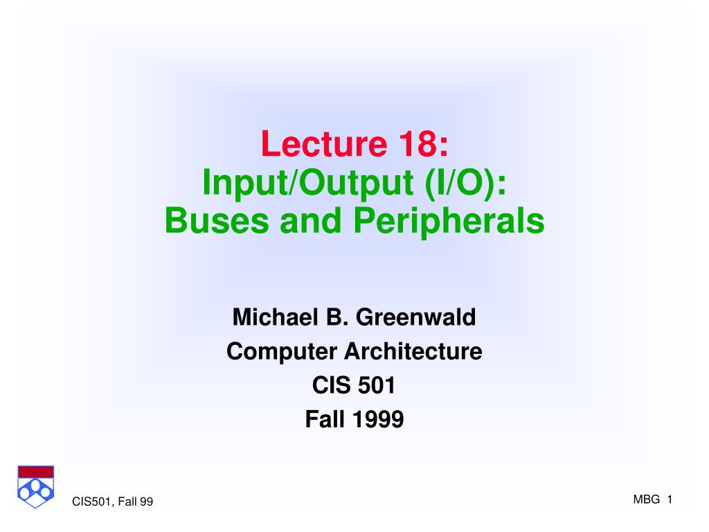 PPT - Lecture 18: Input/Output (I/O): Buses and Peripherals PowerPoint ...