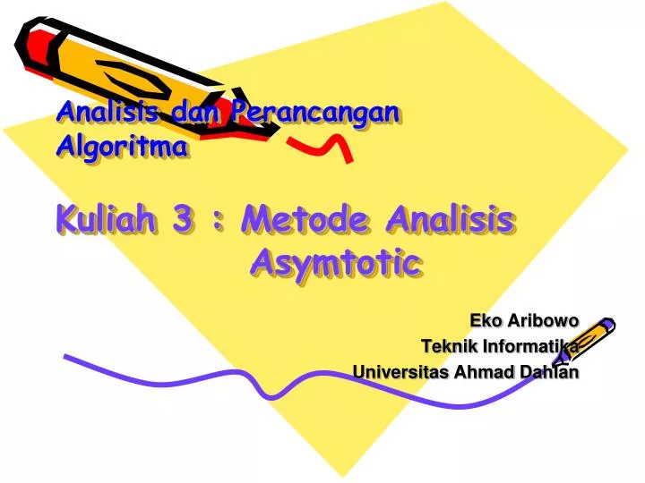 analisis dan perancangan algoritma kuliah 3 metode analisis asymtotic