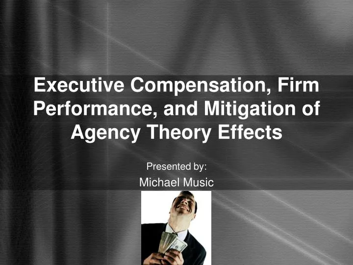 executive compensation firm performance and mitigation of agency theory effects