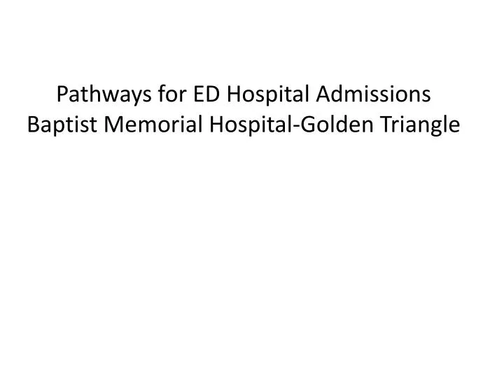 pathways for ed hospital admissions baptist memorial hospital golden triangle